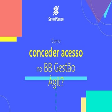 Apresentação do PowerPoint-Como concecer acesso no BB Gestao Agil.pdf