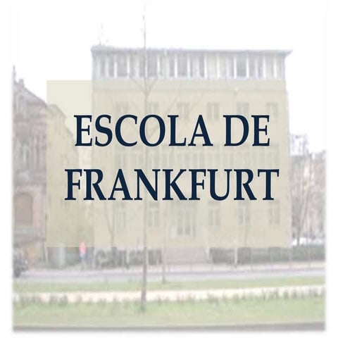 ESCOLA DE FRANKFURT