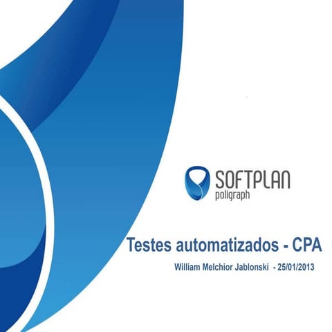 Apresentação proposta de processo e estrutura técnica para implantação de testes automatizados Versão 25/01/2013