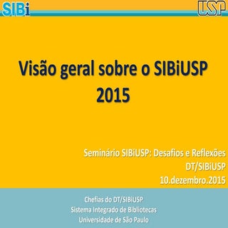 Visão geral sobre o SIBiUSP 2015