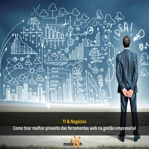 Como tirar o melhor proveito das ferramentas web na gestão empresarial por maikon richardson