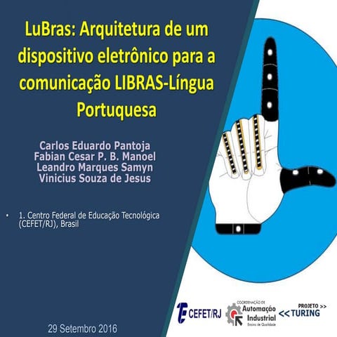 LuBras: Uma Arquitetura de um Dispositivo Eletrônico para a Comunicação LIBRA...