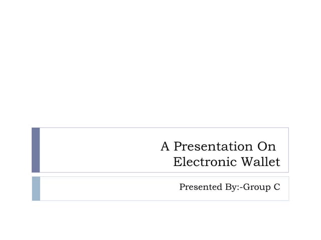 A presentation on electronic wallet