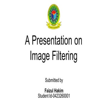 A Presentation on various techniques used in Image Filtering