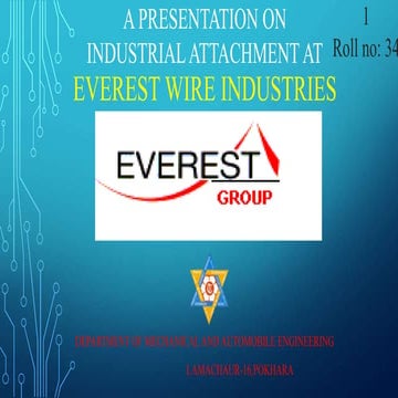 A presentation on industrial attachment at everest wire industries