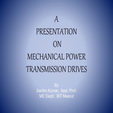A PRESENTATION  ON MECHANICAL POWER TRANSMISSION DRIVES.pptx