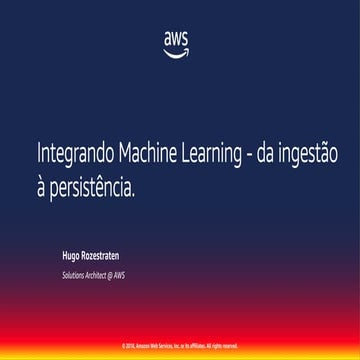 Integrando Machine Learning - da ingestão à persistência - AWS 