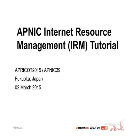 APNIC IRM Tutorial, by Sheryl Hermoso [APRICOT 2015]