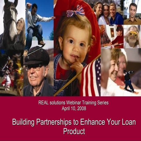 Building Partnerships to Enhance Your Loan Product - REAL Solutions
