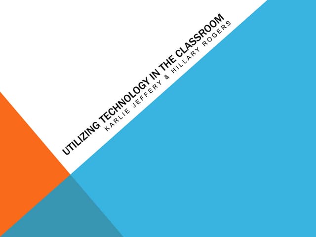 Utilizing Technology in the Classroom