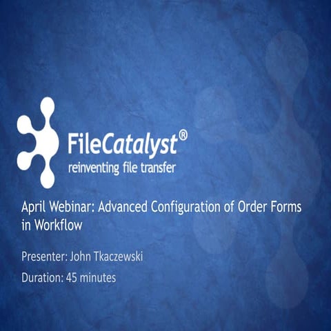 How to configure advanced order forms in FileCatalyst Workflow