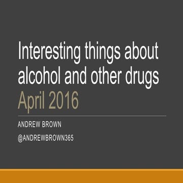 Interesting things about alcohol and other drugs - April 2016