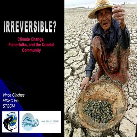 IRREVERSIBLE? Climate Change,  Fisherfolks, and the Coastal Community