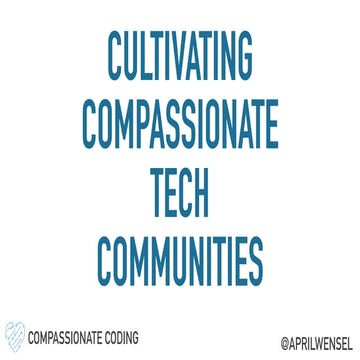 Anxiety Tech - Cultivating Compassionate Tech Communities - April Wensel