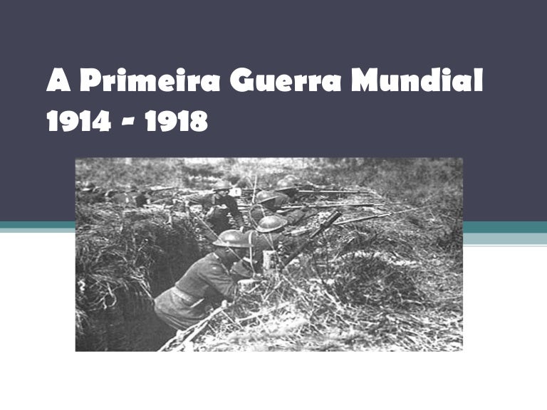 Avalie As Afirmações A Seguir Durante A Primeira Guerra Mundial