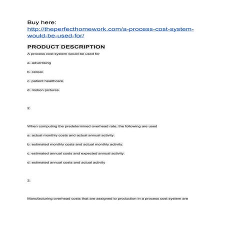 A PROCESS COST SYSTEM WOULD BE USED FOR