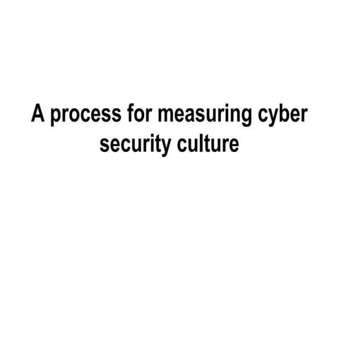 A process for measuring cyber security culture (very draft)