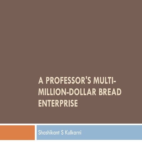 A Professors Multi Million Dollar Bread Enterprise