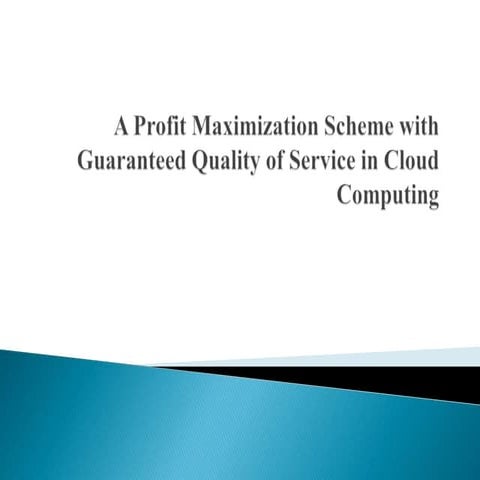 A profit maximization scheme with guaranteed quality of service in cloud comp...