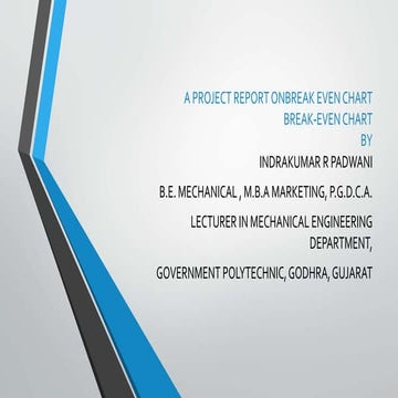 A PROJECT REPORT ONBREAK EVEN CHART. by INDRAKUMAR R PADWANI                 ...