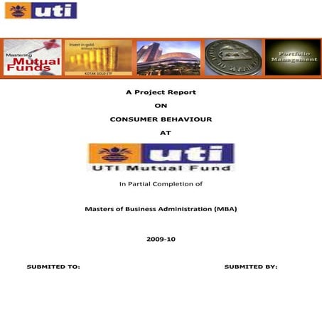 A project report on consumer behaviour at uti mutual funds