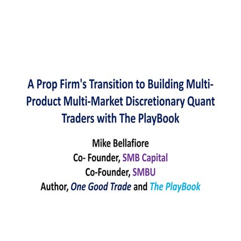 A prop firm's transition to building multi product, multi-market discretionar...