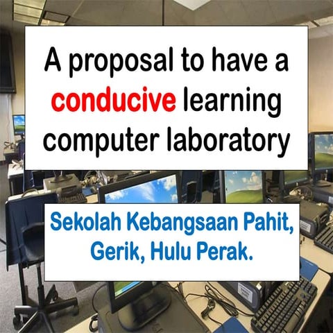 A proposal to have a conducive learning computer lab.