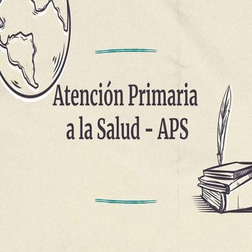 ATENCION PRIMARIA A LA SALUD- APS MEDICINA | PPTX