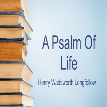 A Psalm Of Life by Henry Wadsworth Longfellow