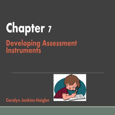 Developing Assessment Instruments Chapter 7