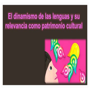 El dinamismo de las lenguas y su relevancia como patrimonio cultural | PPT