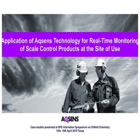 Application of Aqsens Technology: Case studies presented at SPE Oilfield Chem...