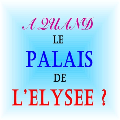A quand l'Elysée ?