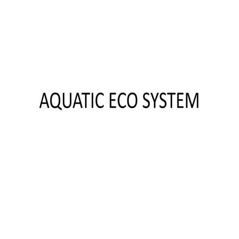 Aquatic eco system