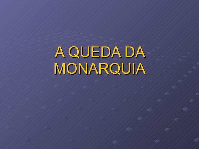A queda da monarquia