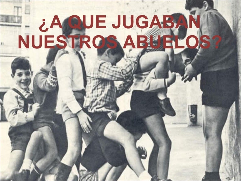 que juegos jugaban los abuelos