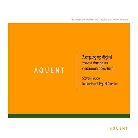 Aquent Presentation: Ramping up digital media during an economic downturn