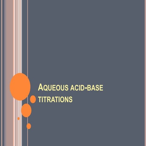 Aqueous acid base titrations 1