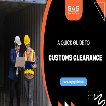 A Quick Guide to Customs Clearance | Sag Logistic | PDF