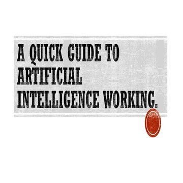 A quick guide to artificial intelligence working - Techahead