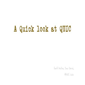 A Quick Look at QUIC, presentation for RIPE 85 by Geoff Huston.pdf
