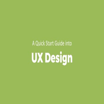 A quick start guide to ux design