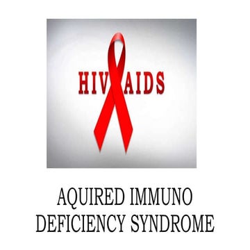 Acquired immuno deficiency syndrome  (AIDS)