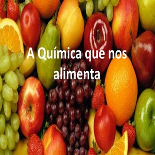 A química que nos alimenta.