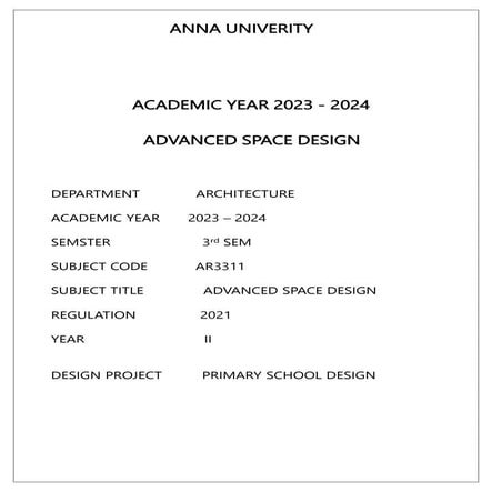AR3311 ADVANCED SPACE DESIGN STUDIO DESIGN BRIEF- PRIMARY SCHOOL DESIGN ANNA UNIVERITY