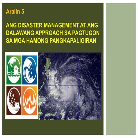 ARALIN-5-ANG-DISASTER-MANAGEMENT-AT-ANG-DALAWANG-APPROACH_122555.pptx
