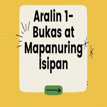 Aralin 1  bukas at mapanuring isipan