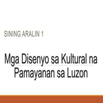 Aralin 1 mga disenyo sa kultural na pamayanan sa luzon