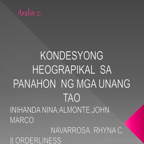 Aralin 2 Kondesyong Heograpikal sa panahon ng mga unang tao