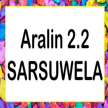 Aralin 2.2-SARSWELA.pptx